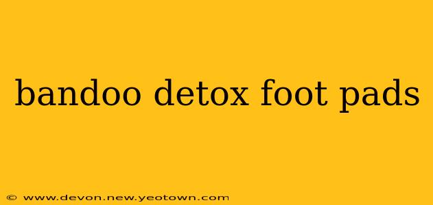 bandoo detox foot pads
