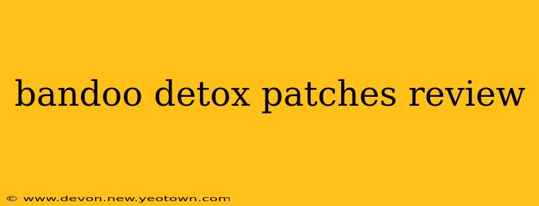 bandoo detox patches review