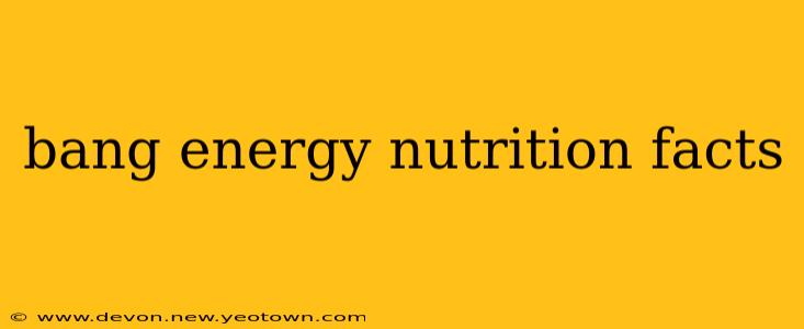 bang energy nutrition facts
