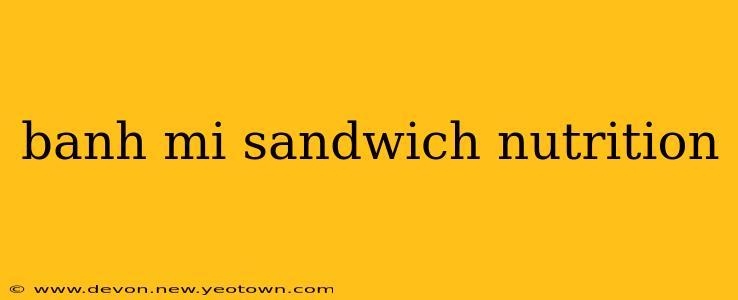 banh mi sandwich nutrition