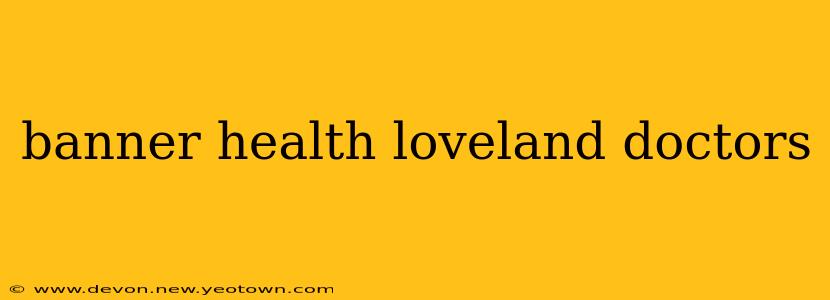 banner health loveland doctors