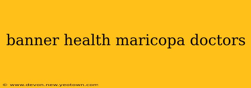 banner health maricopa doctors