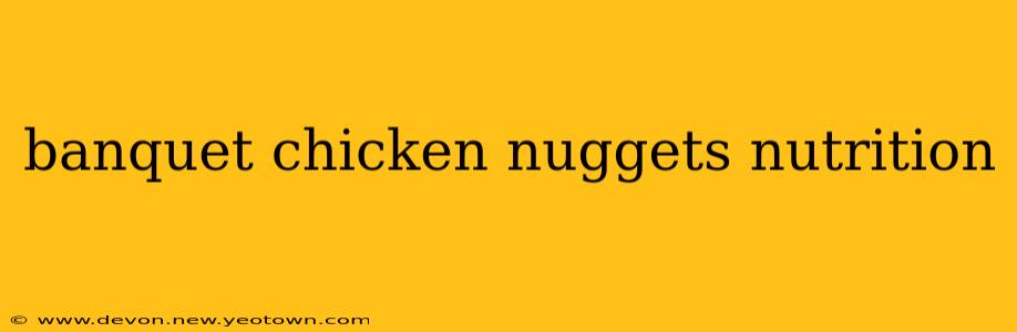 banquet chicken nuggets nutrition