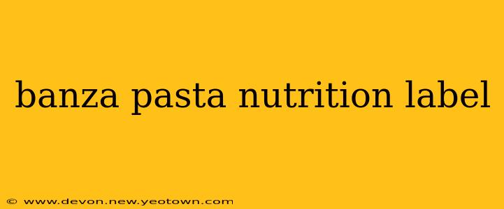banza pasta nutrition label