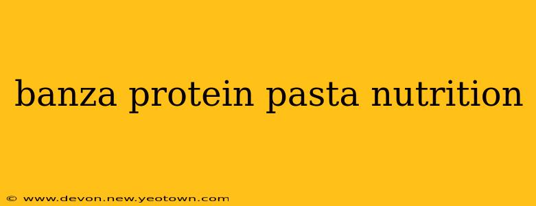 banza protein pasta nutrition