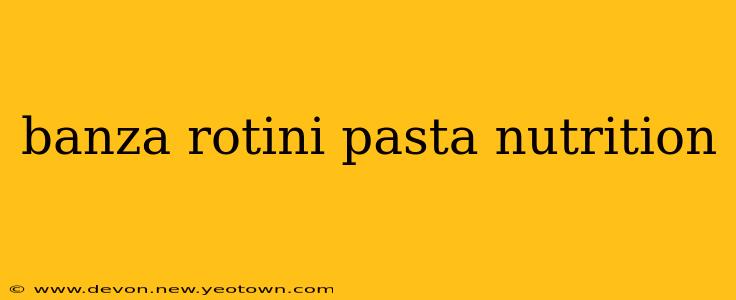banza rotini pasta nutrition