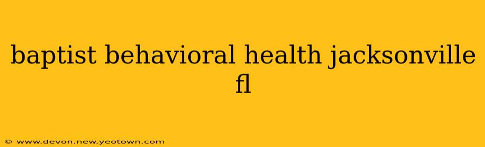 baptist behavioral health jacksonville fl