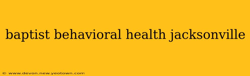 baptist behavioral health jacksonville
