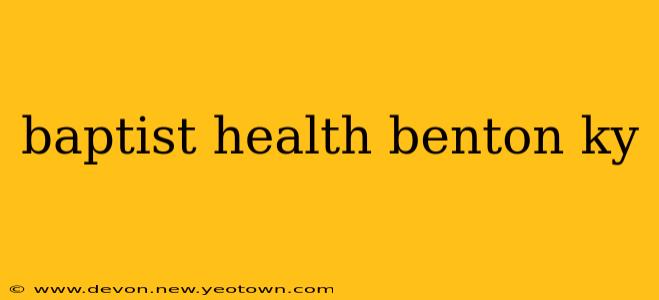baptist health benton ky