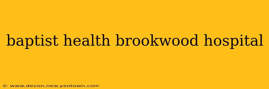 baptist health brookwood hospital