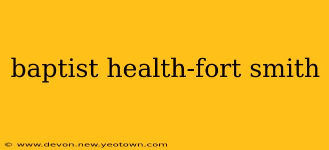 baptist health-fort smith