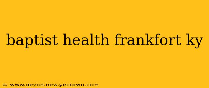 baptist health frankfort ky