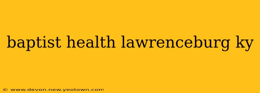 baptist health lawrenceburg ky
