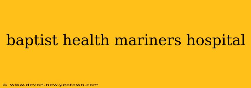 baptist health mariners hospital