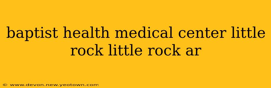baptist health medical center little rock little rock ar