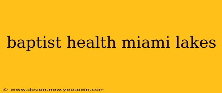 baptist health miami lakes