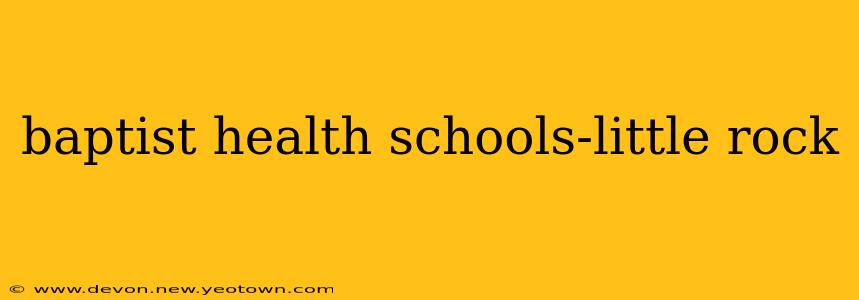 baptist health schools-little rock