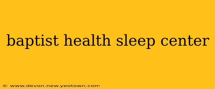 baptist health sleep center