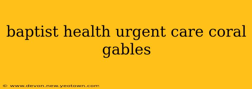 baptist health urgent care coral gables