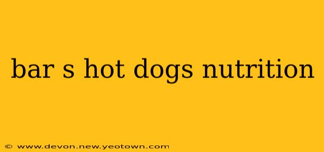 bar s hot dogs nutrition