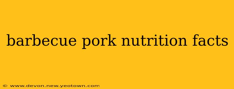 barbecue pork nutrition facts