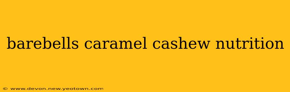 barebells caramel cashew nutrition