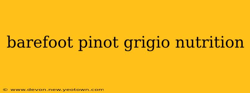 barefoot pinot grigio nutrition