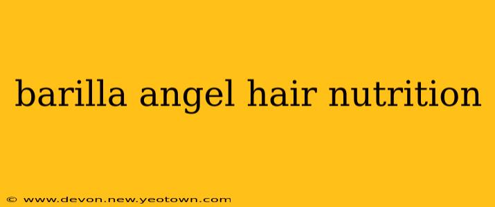 barilla angel hair nutrition