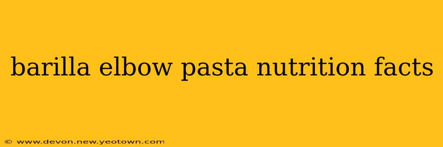 barilla elbow pasta nutrition facts