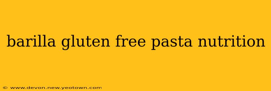barilla gluten free pasta nutrition