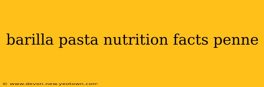 barilla pasta nutrition facts penne