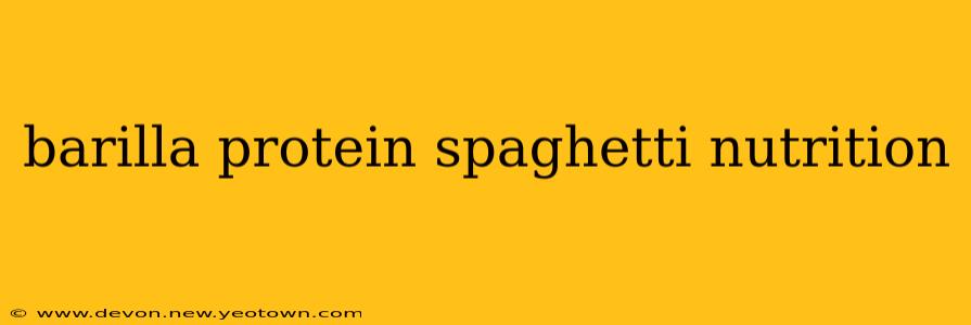 barilla protein spaghetti nutrition