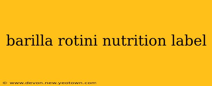 barilla rotini nutrition label