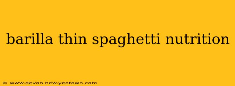 barilla thin spaghetti nutrition