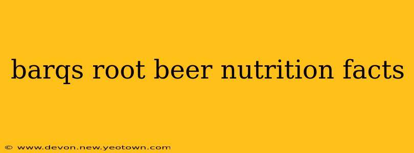 barqs root beer nutrition facts