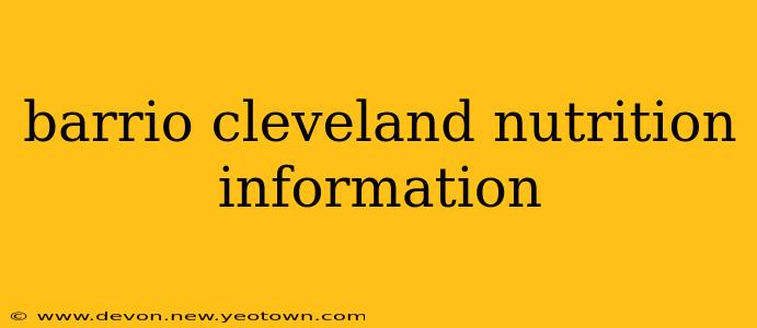 barrio cleveland nutrition information