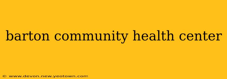 barton community health center