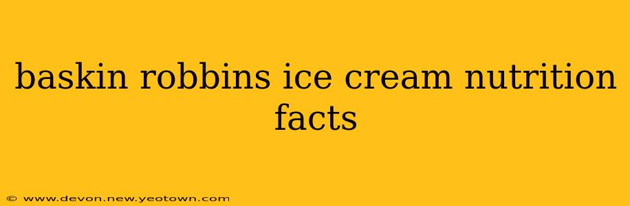 baskin robbins ice cream nutrition facts
