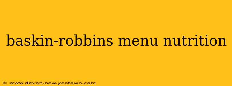 baskin-robbins menu nutrition