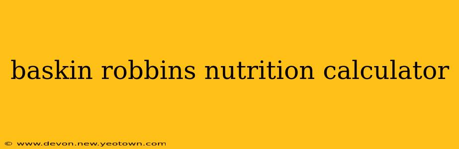 baskin robbins nutrition calculator