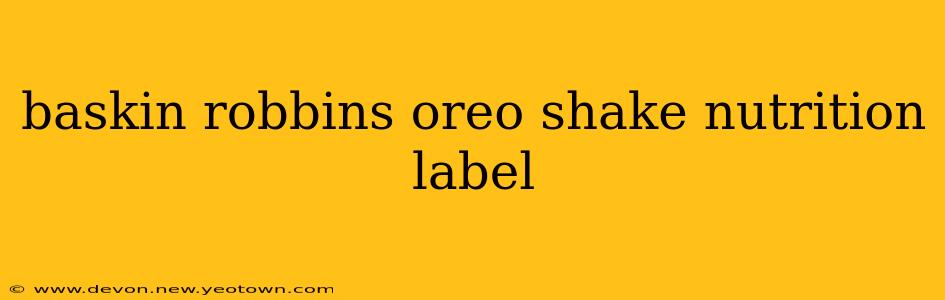 baskin robbins oreo shake nutrition label
