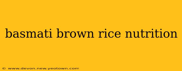 basmati brown rice nutrition