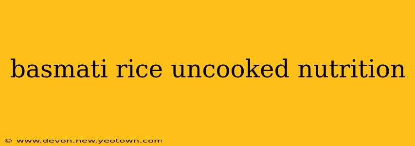 basmati rice uncooked nutrition
