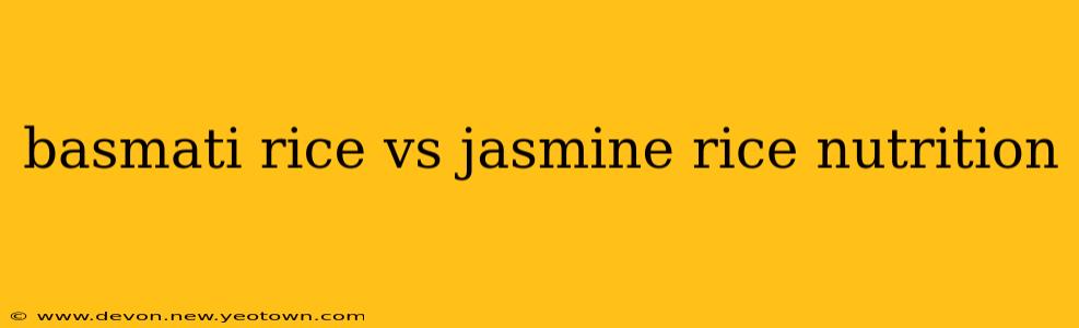 basmati rice vs jasmine rice nutrition