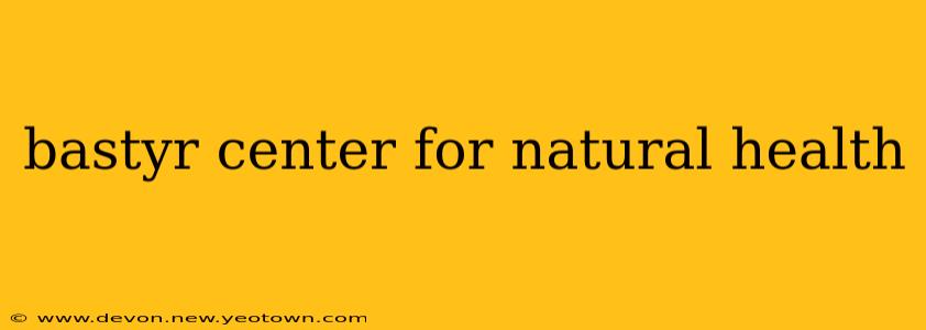 bastyr center for natural health