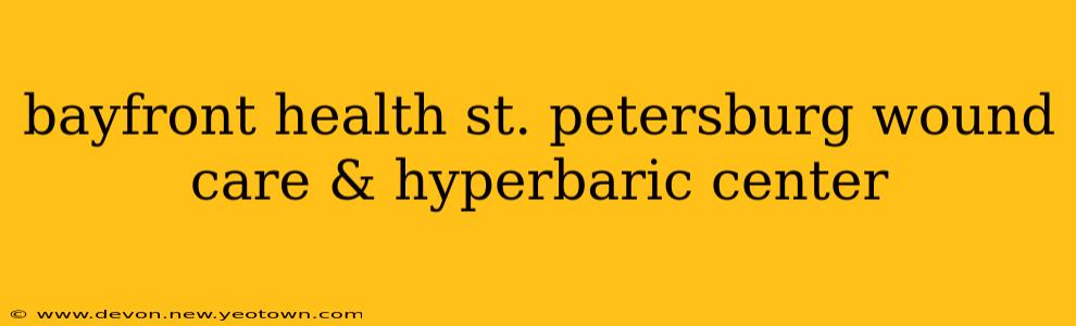 bayfront health st. petersburg wound care & hyperbaric center