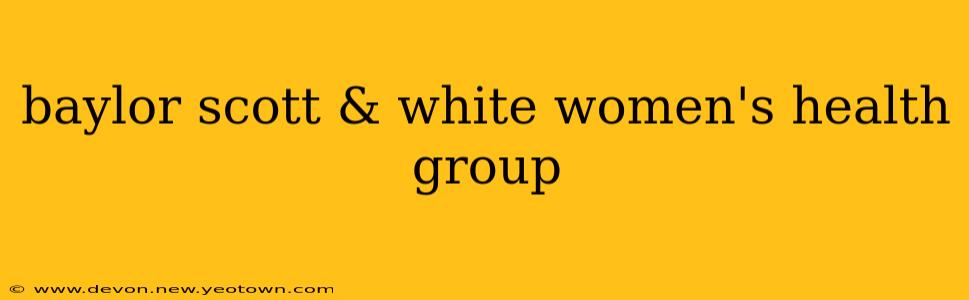 baylor scott & white women's health group