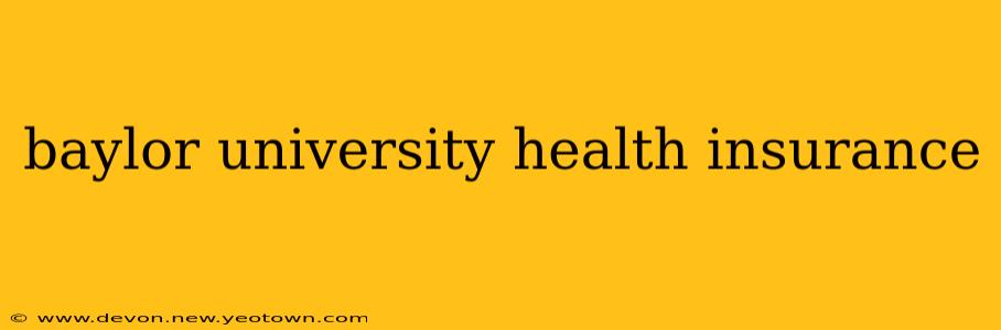 baylor university health insurance