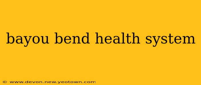 bayou bend health system