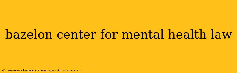 bazelon center for mental health law